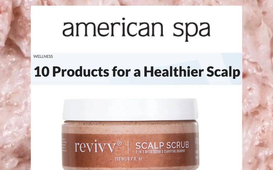 Revivv Detox Scalp Scrub & Clarifying Shampoo was recently featured in American Spa.